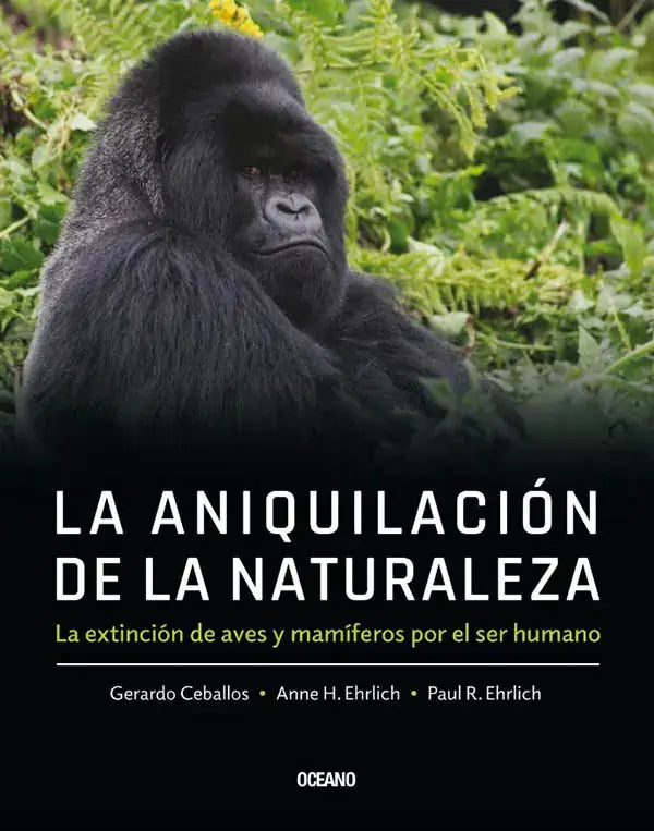 Portada de ANIQUILACION DE LA NATURALEZA, LA, de Gerardo Ceballos