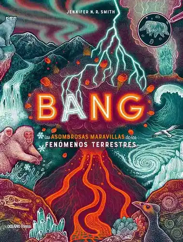 Portada de BANG LAS ASOMBROSAS MARAVILLAS DE LOS FENOMENOS TERRESTRES, de Jennifer Nr Smith