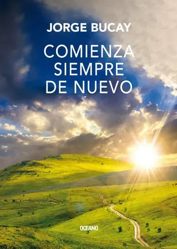 Portada de COMIENZA SIEMPRE DE NUEVO, de Jorge Bucay