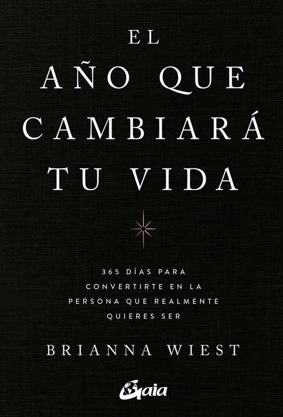 El año que cambiará tu vida, de Brianna Wiest. Libro de autoayuda publicado por Gaia