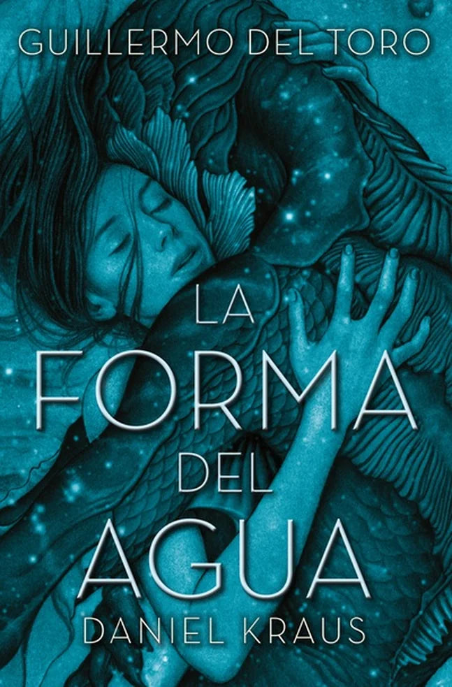 Portada de LA FORMA DEL AGUA — GUILLERMO DEL TORO. ISBN 9788416622740