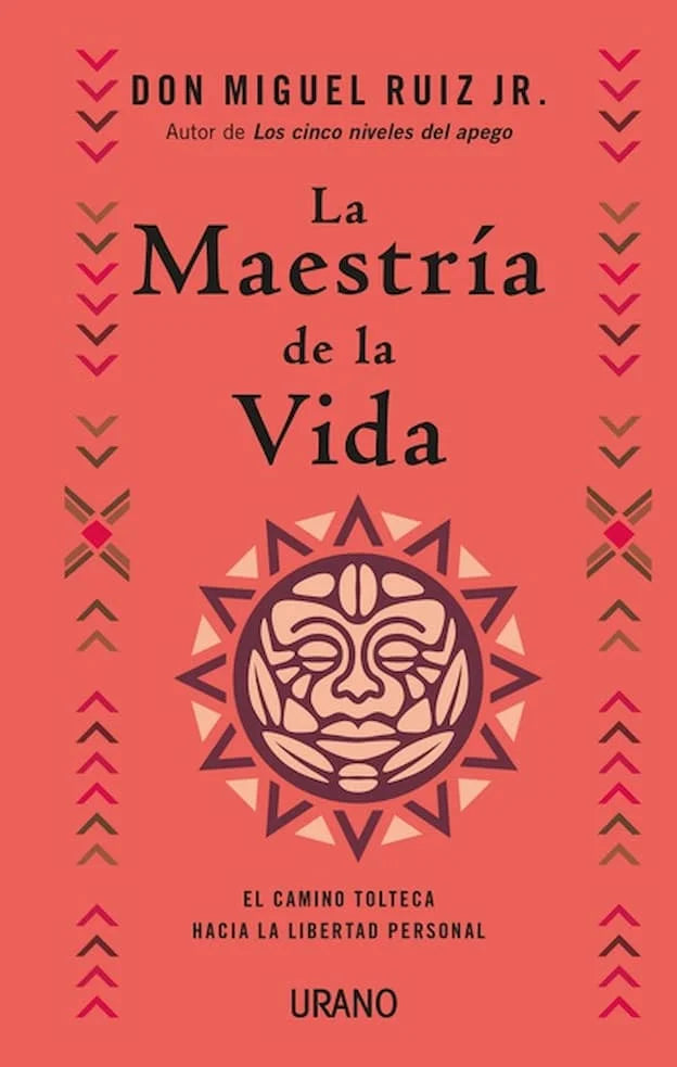 LA MAESTRIA DE LA VIDA - DON MIGUEL RUIZ