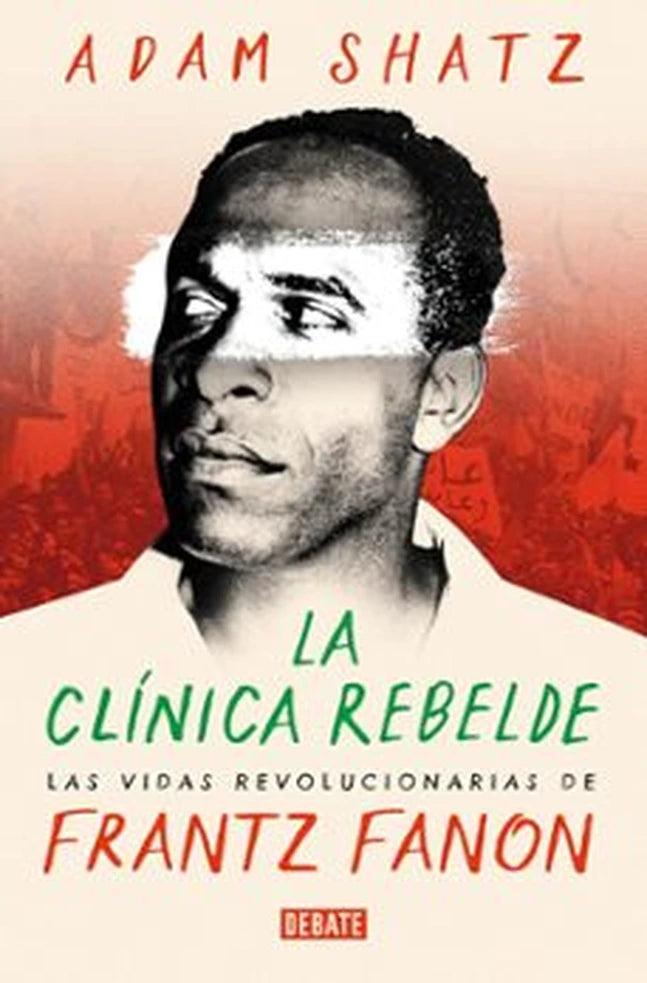 Portada de La clínica rebelde. Las vidas revolucionarias de Frantz Fanon