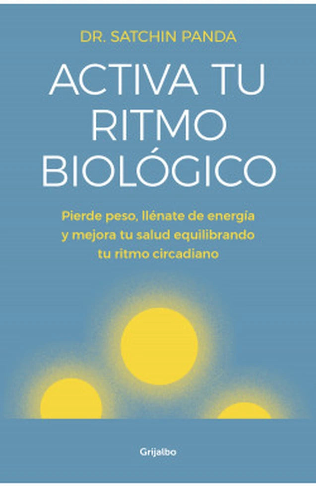 Portada de ACTIVA TU RITMO BIOLOGICO — DR. SATCHIN PANDA. ISBN 9788425356582