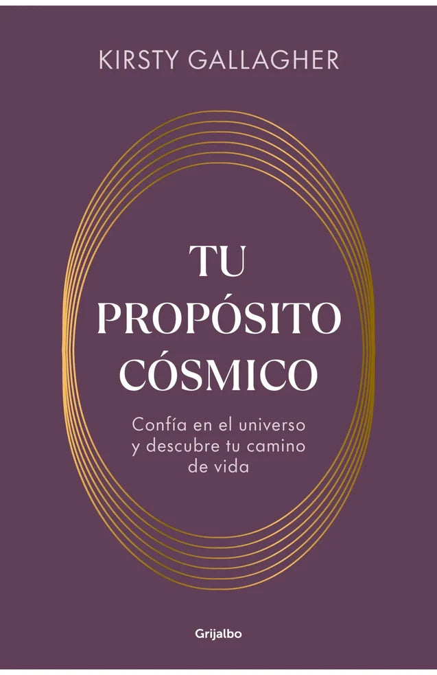 Portada del libro Tu propósito cósmico: Confía en el universo y descubre tu camino de vida - Kirsty Gallagher, de Kirsty Gallagher