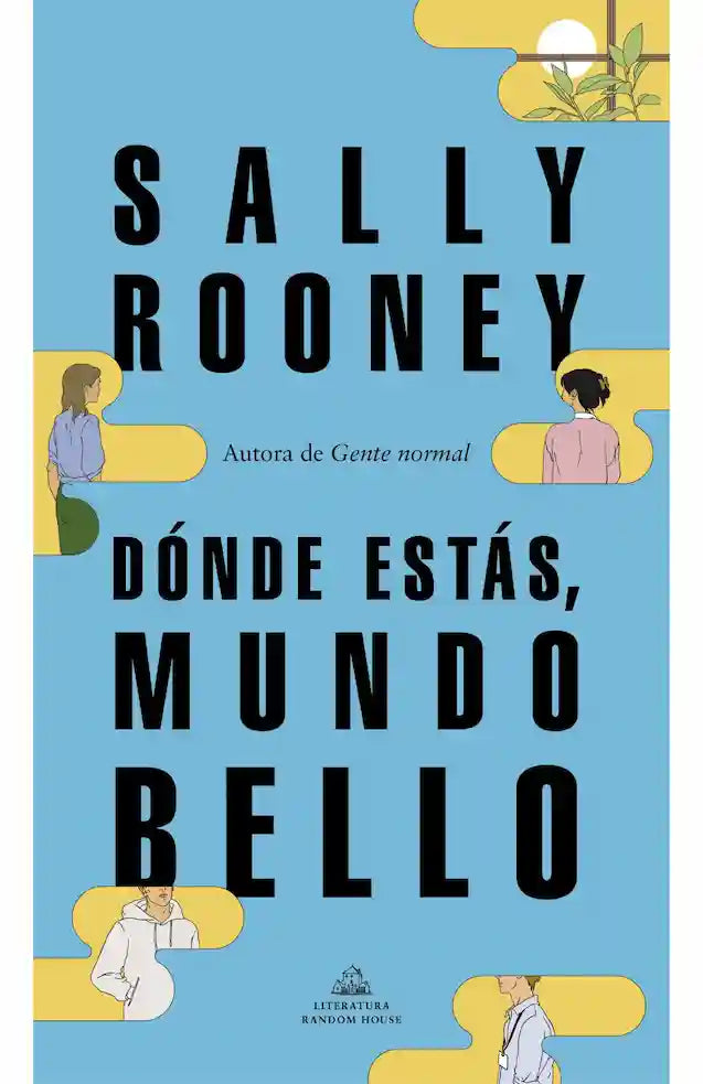 Portada del libro 'DONDE ESTAS MUNDO BELLO - SALLY ROONEY' de estas. Pertenece a la categoría novela contemporanea. Ideal para quienes buscan historias apasionantes.