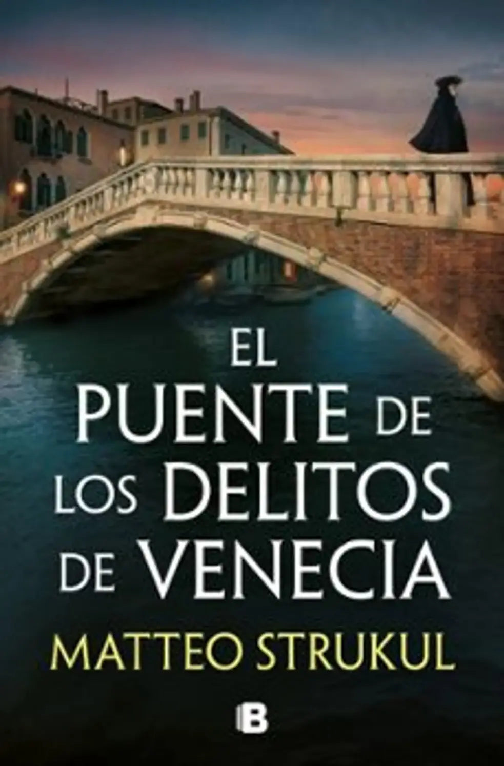 Portada de El puente de los delitos de Venecia (Las pesquisas de Canaletto 2), de Matteo Strukul