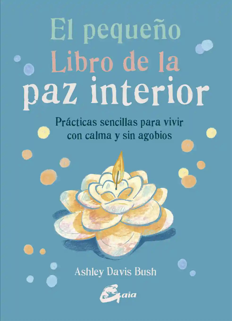 Portada de El pequeño libro de la paz interior, de Ashley Davis Bush