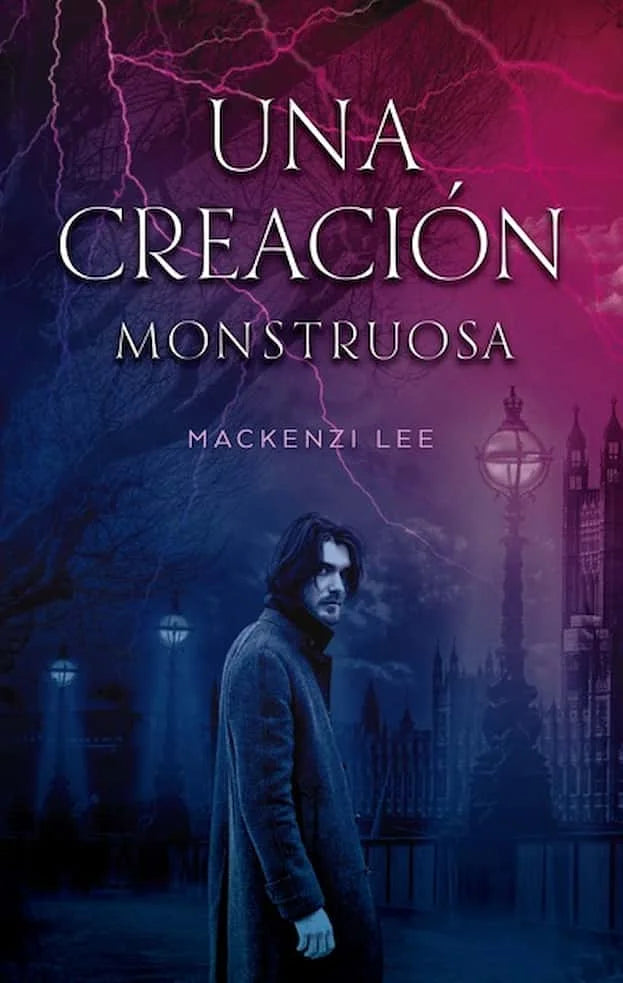 UNA CREACION MONSTRUOSA - MACKENZI LEE