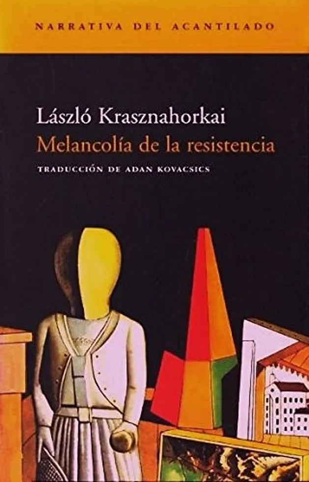 Portada de MELANCOLIA DE LA RESISTENCIA — LASZLO KRASZNAHORK. ISBN 9788495359575