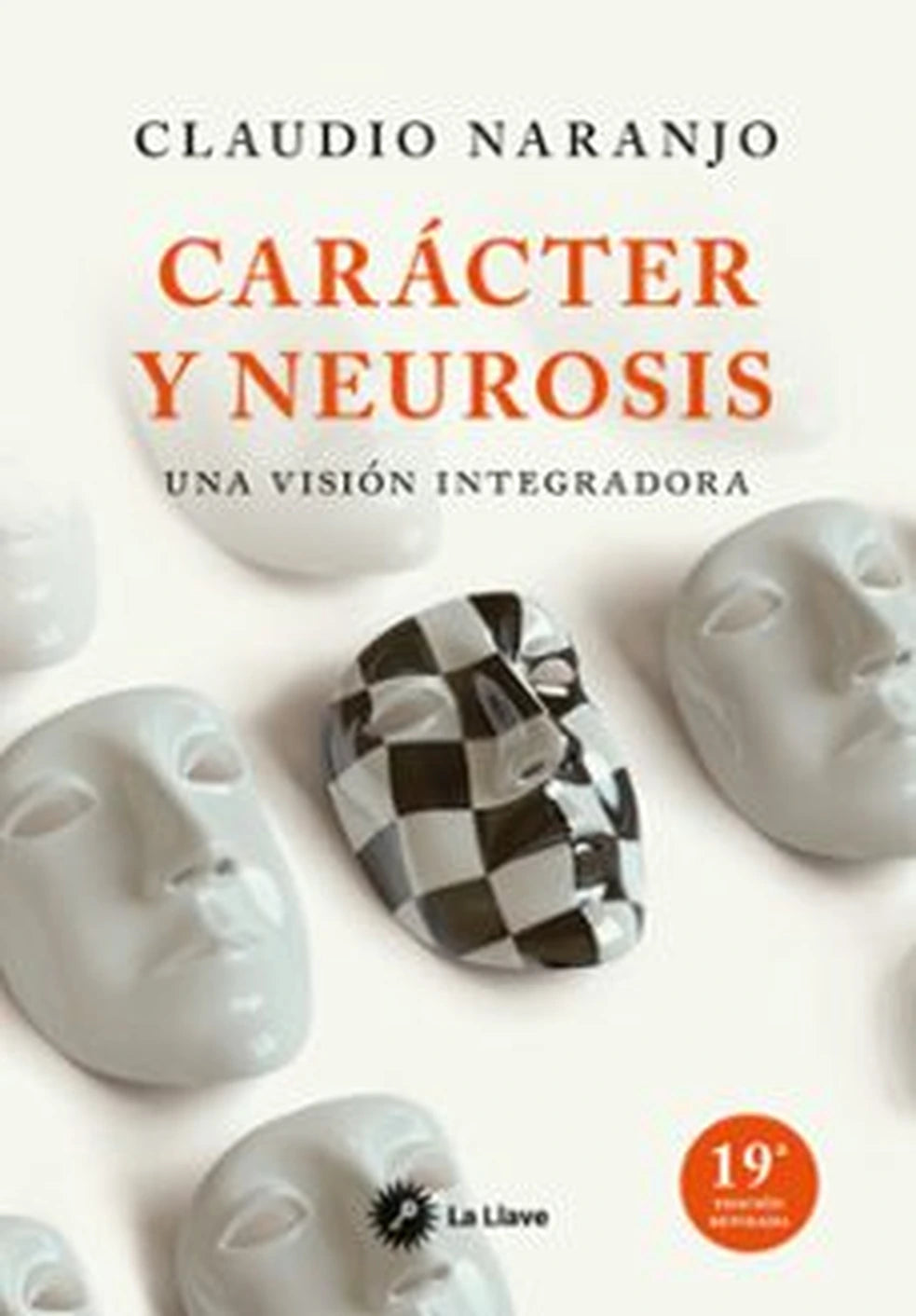Carácter y neurosis, de Claudio Naranjo. Libro de psicología publicado por Ediciones La Llave