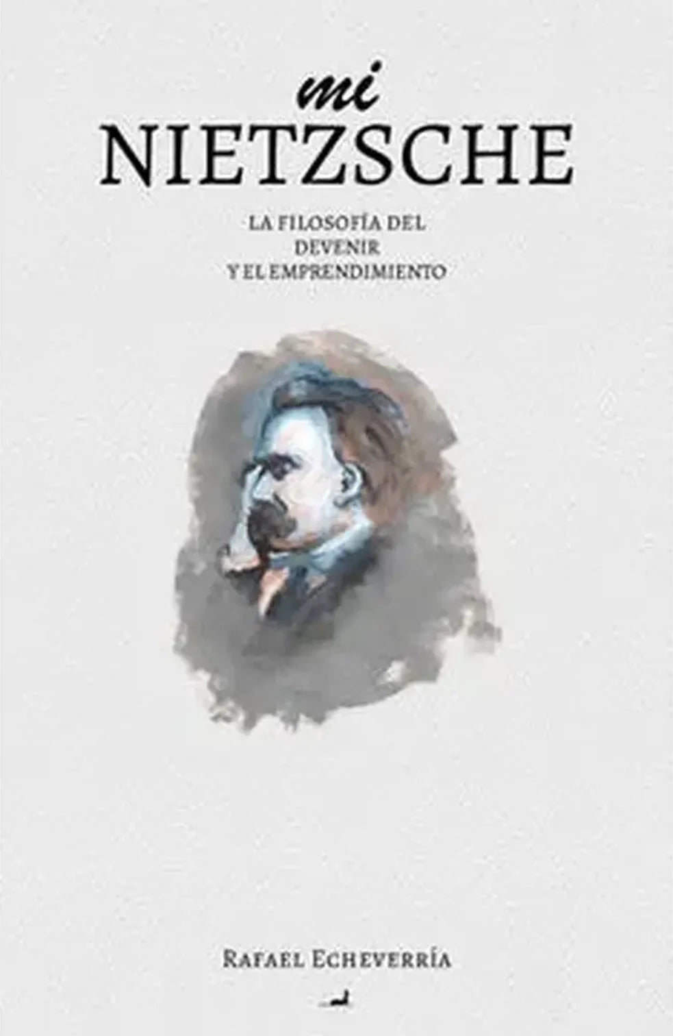 Portada libro Mi Nietzsche: la filosofía del devenir y el emprendimiento