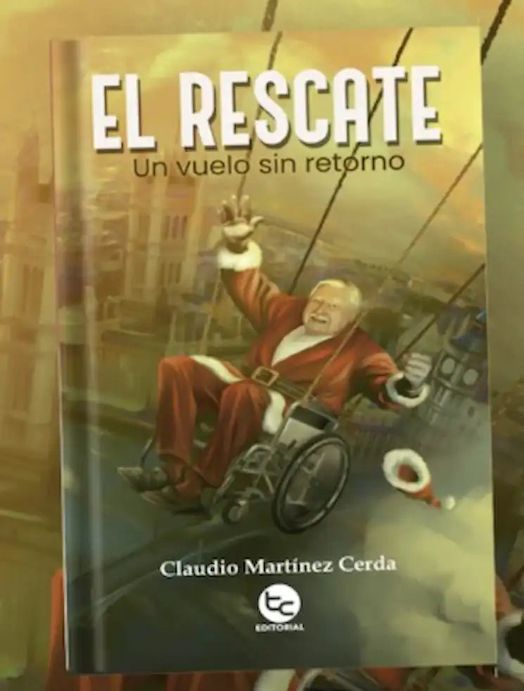 Portada del libro EL RESCATE UN VUELO SIN RETORNO de CLAUDIO MARTINEZ C , publicado por TRAYECTO COMUNICAC