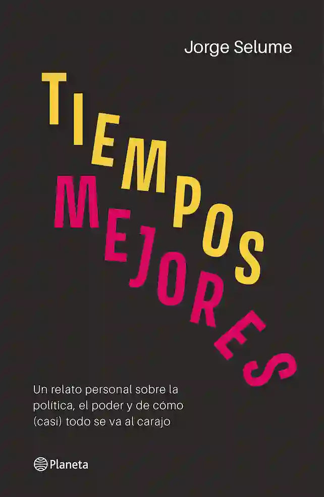 Portada del libro TIEMPOS MEJORES de JORGE SELUME , publicado por PLANETA