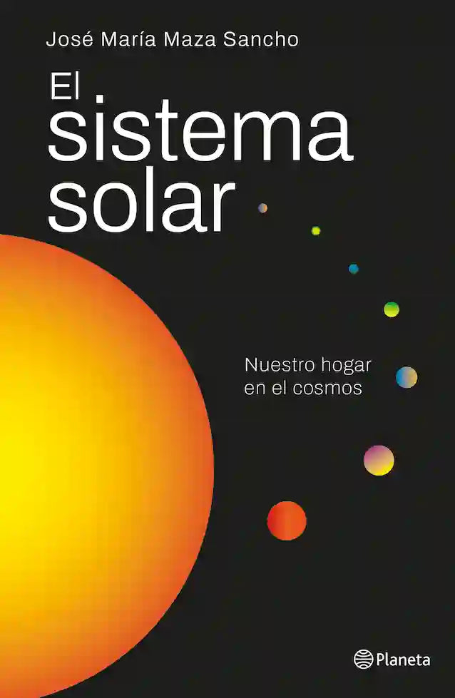 Portada del libro EL SISTEMA SOLAR de JOSE MAZA , publicado por PLANETA