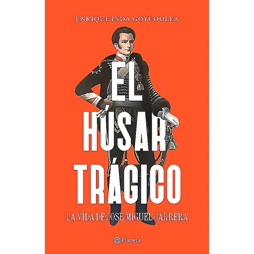 El húsar trágico, de Enrique Inda Goycoechea. Libro de historia publicado por Planeta