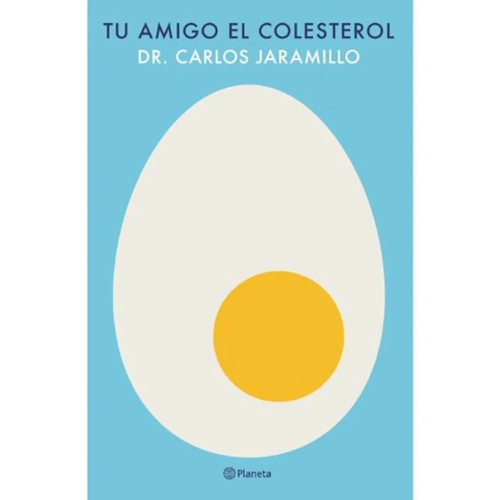 Tu amigo el colesterol, de Dr. Carlos Jaramillo. Libro de autoayuda publicado por Planeta