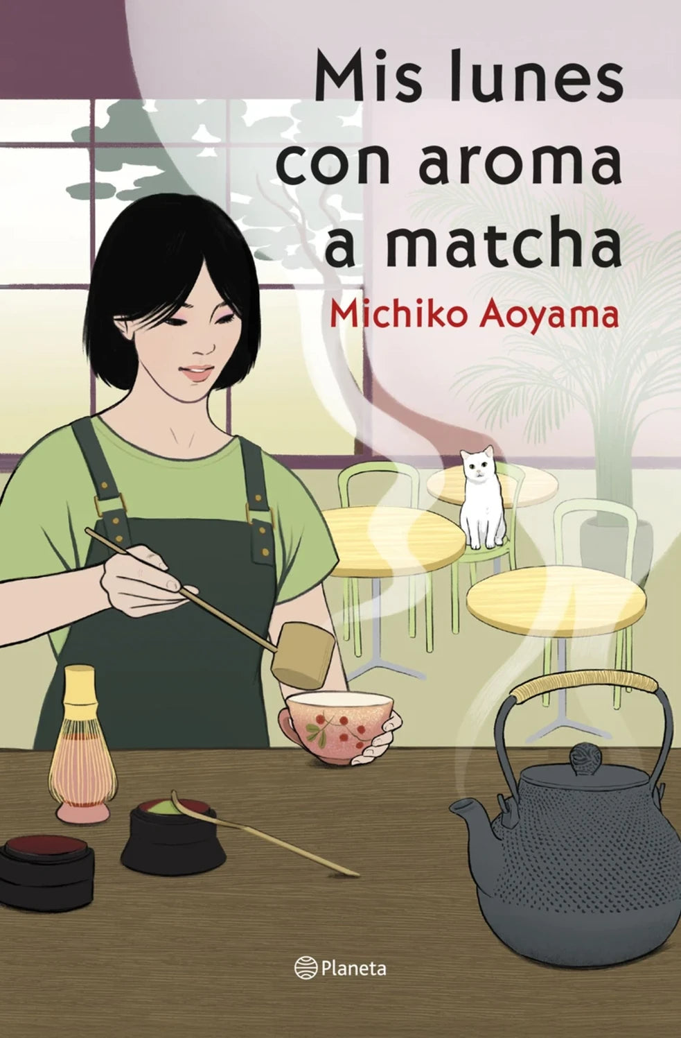 Mis lunes con aroma a matcha, de Michiko Aoyama. Libro de novela oriental publicado por Planeta