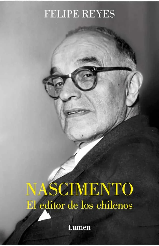 NASCIMIENTO EL EDITOR DE LOS CHILENOS - FELIPE REYES