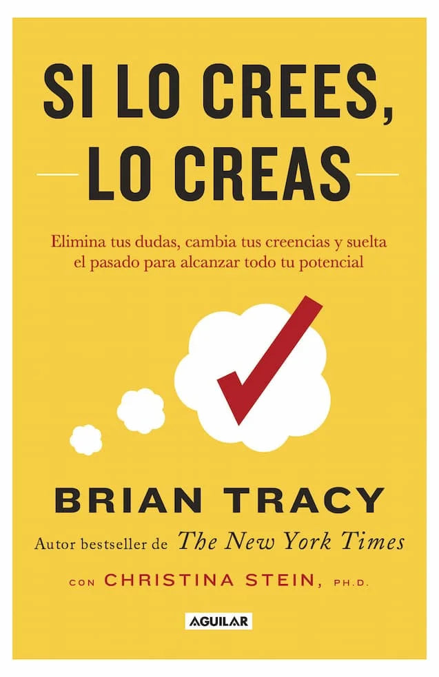 Portada de Si lo crees, lo creas — Brian Tracy. ISBN 9789566063742