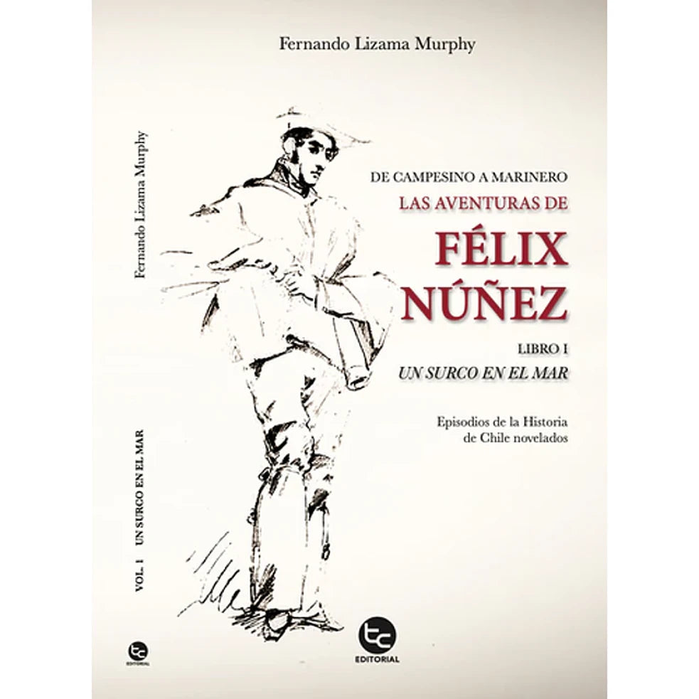 Portada de DE CAMPESINO A MARINERO: LAS AVENTURAS DE FELIX NUÑEZ. UN SURCO EN EL MAR - Fernando Lizama Murphy