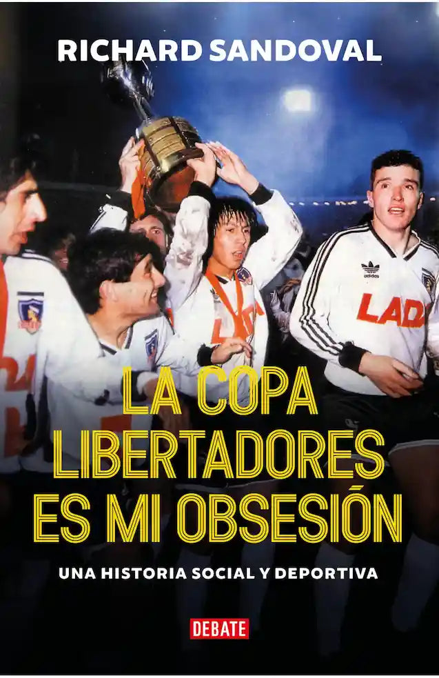 LA COPA LIBERTADORES ES MI OBSESION - RICHARD SANDOVAL