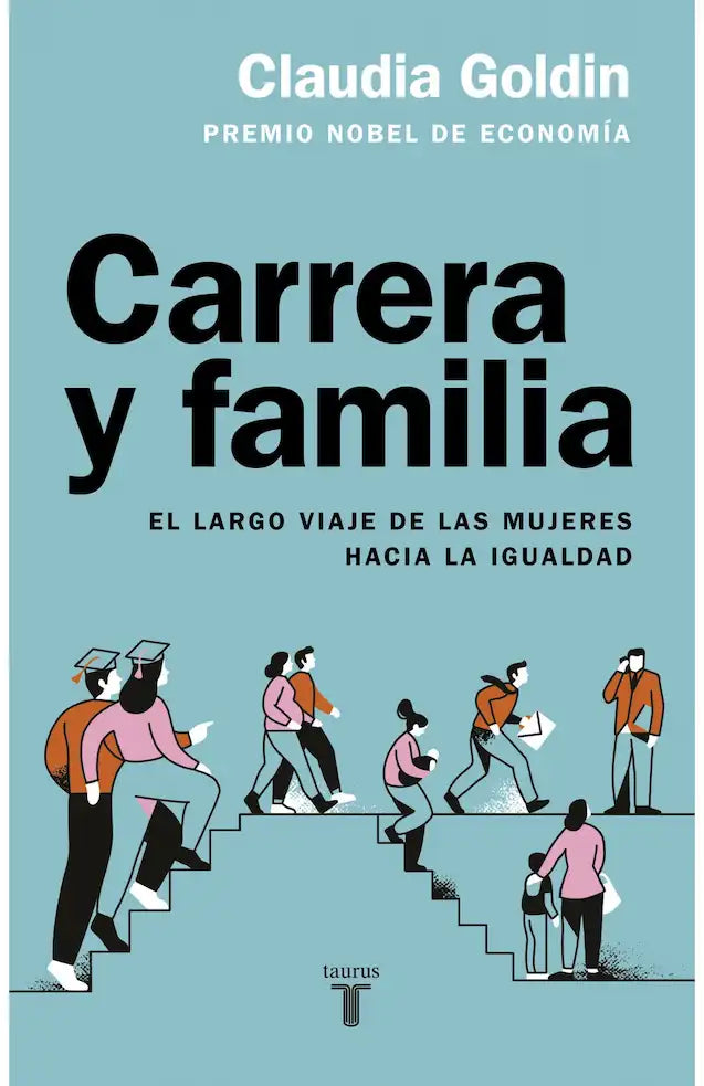 Portada del libro CARRERA Y FAMILIA de CLAUDIA GOLDIN , publicado por TAURUS
