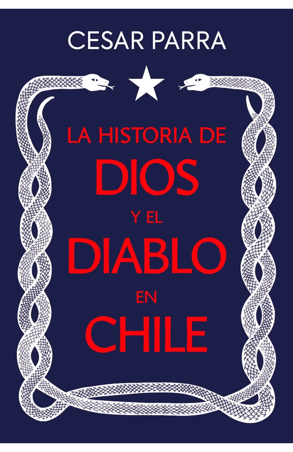 Portada del libro La historia de Dios y el Diablo en Chile, de César Parra