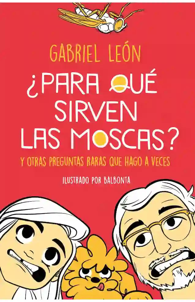 Portada del libro 'PARA QUE SIRVEN LAS MOSCAS - GABRIEL LEON' de que. Pertenece a la categoría infantil-juvenil. Ideal para quienes buscan historias apasionantes.