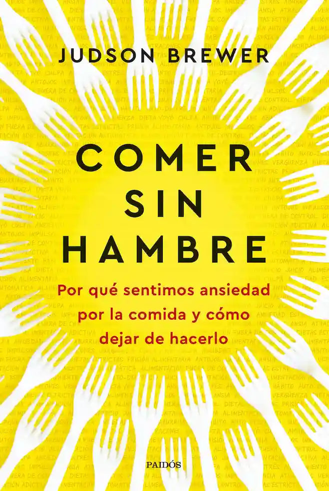 Portada del libro COMER SIN HAMBRE de JUDSON BREWER , publicado por PAIDOS