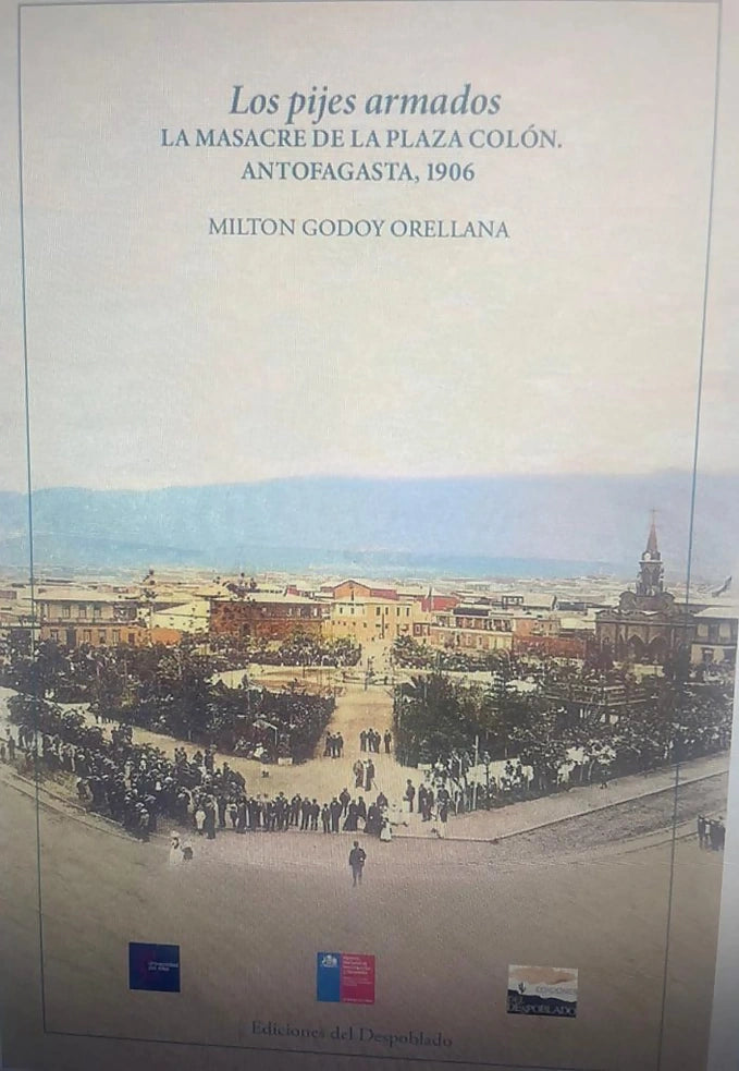 Portada de Los pijes armados. La masacre de la plaza Colón, Antofagasta 1906