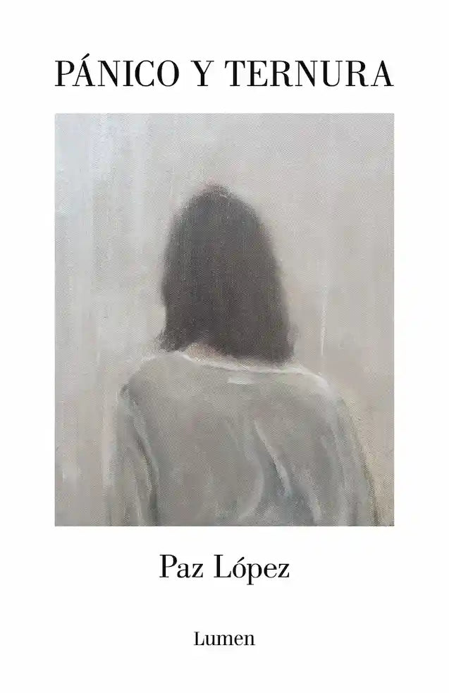 PANICO Y TERNURA - PAZ LOPEZ