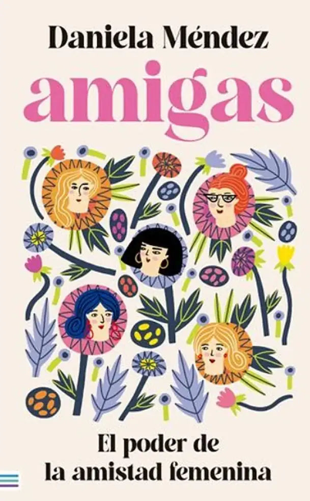 AMIGAS EL PODER DE LA AMISTAD FEMENINA - DANIELA MENDEZ