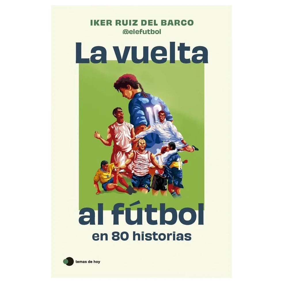 La vuelta al fútbol en 80 historias, de Iker Ruiz del Barco. Libro de deporte / fútbol publicado por Booket
