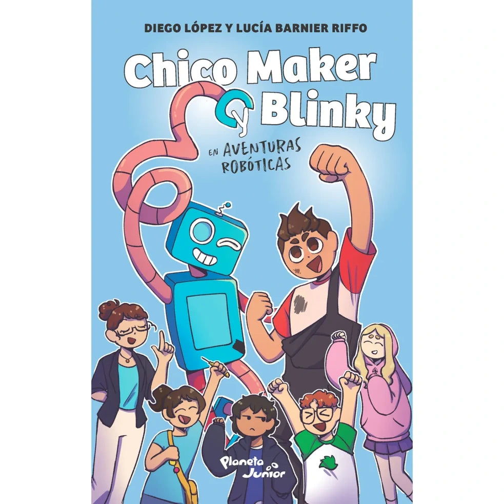 Chico Maker y Blinky en aventuras robóticas, de Diego López y Lucía. Libro de infantil juvenil publicado por Planeta Junior