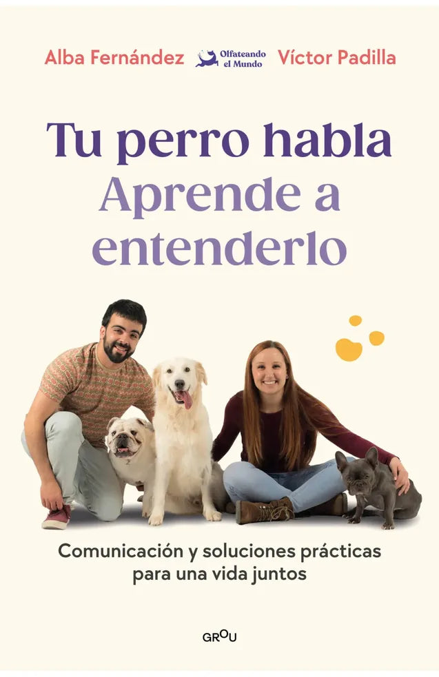 Portada de TU PERRO HABLA APRENDE A ENTENDERLO, ALBA FERNANDEZ Y V