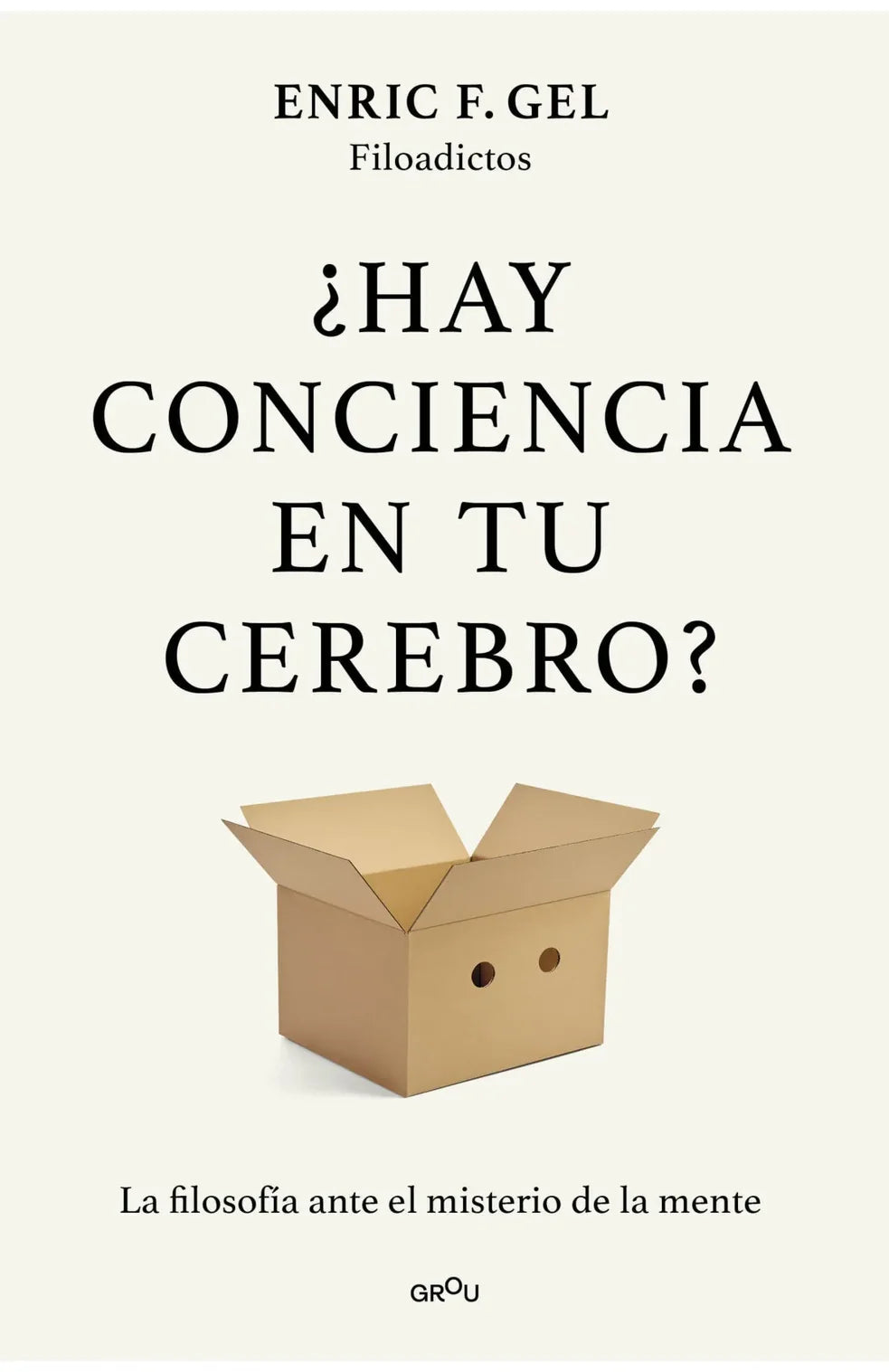 Portada del libro ¿Hay conciencia en tu cerebro?, de Enric F. Gel