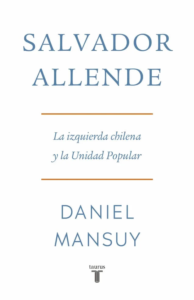 Salvador Allende La Izquierda Chilena Daniel Mansuy