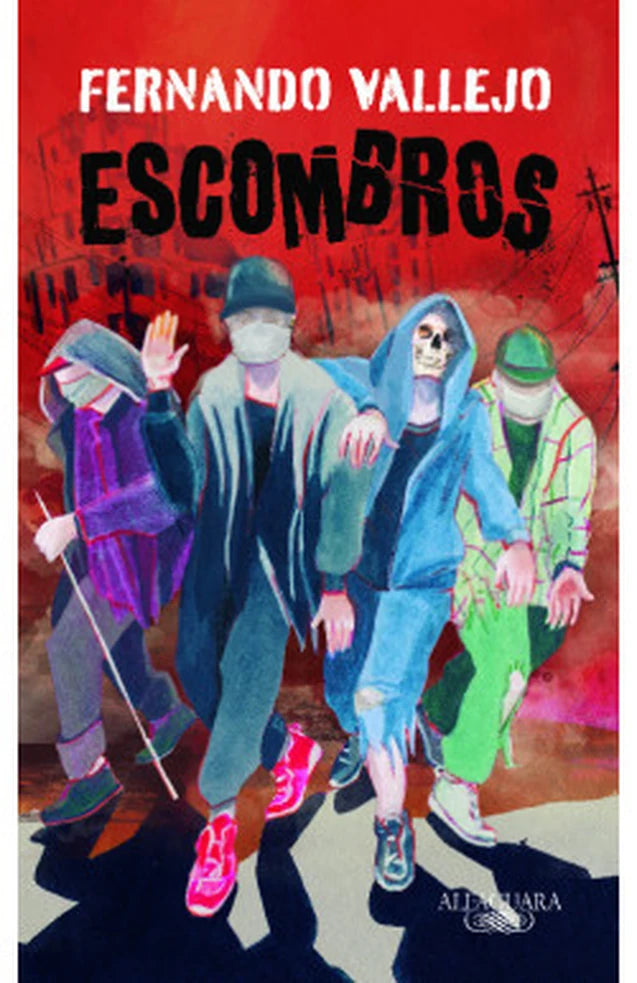 Portada de ESCOMBROS — FERNANDO VALLEJO. ISBN 9789585118645