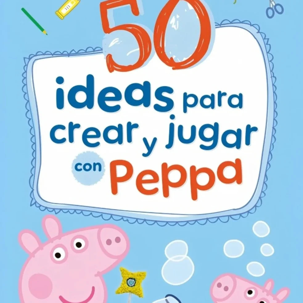 Portada de PEPPA PIG 50IDEAS PARA CREAR Y JUGAR C