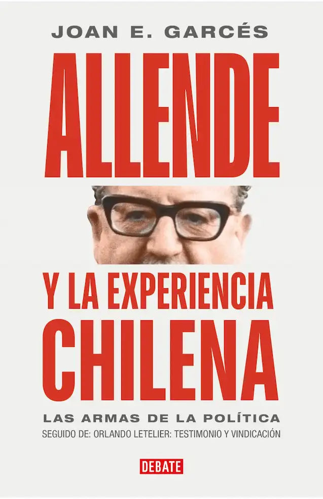 ALLENDE Y LA EXPERIENCIA CHILENA - JOAN E GARCES
