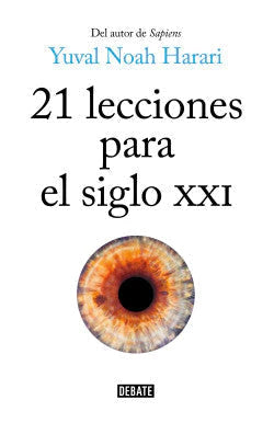 Portada del libro 21 LECCIONES PARA E SIGLO XXI de YUVAL NOAH HARARI , publicado por DEBATE
