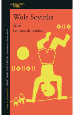 Portada del libro AKE LOS ANOS DE LA NINEZ de WOLE SOYINKA , publicado por ALFAGUARA