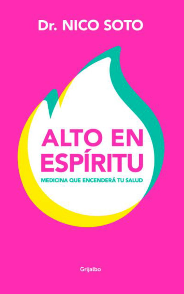 Portada del libro ALTO EN ESPIRITU de DR NICO SOTO , publicado por GRIJALBO