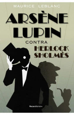 Portada del libro ARSENE LUPIN CONTRA HERLOCK SHOLMES de MAURICE LEBLANC , publicado por ROCAEDITORIAL