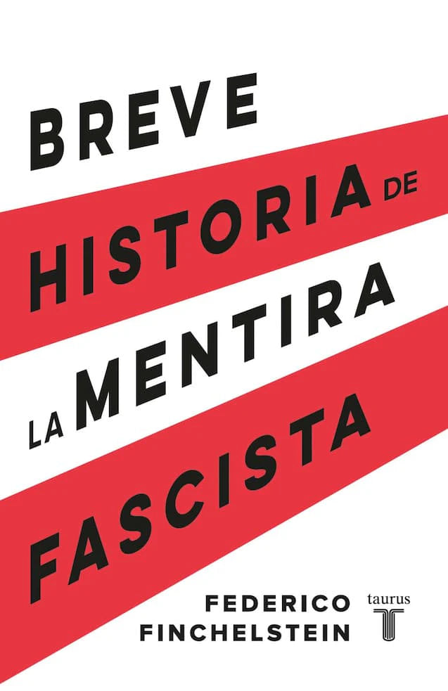 Portada del libro BREVE HISTORIA DE LA MENTIRA FASCISTA de FEDERICO FINCHELST , publicado por TAURUS