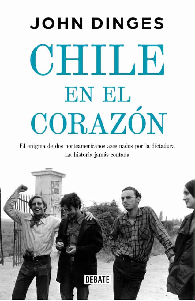 Portada del libro CHILE EN EL CORAZON de JOHN DINGES , publicado por DEBATE