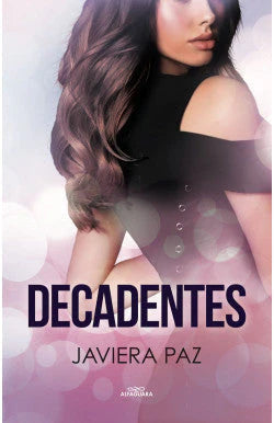 Portada del libro DECADENTES de JAVIERA PAZ , publicado por ALFAGUARA