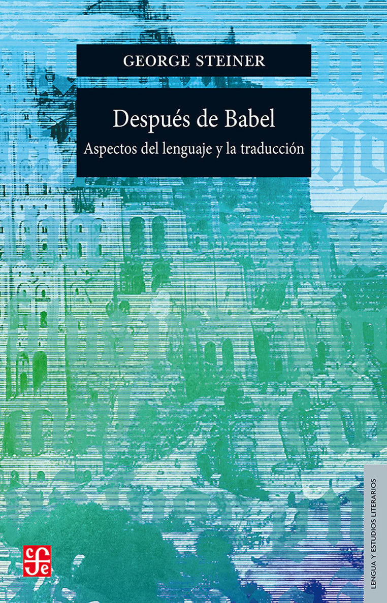 Portada del libro DESPUES DE BABEL de GEORGE STEINER , publicado por FONDO DE CULTURA E