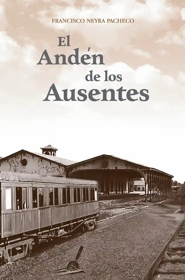 Portada del libro EL ANDEN DE LOS AUSENTES de FRANCISCO NEYRA PA , publicado por GRAFICA LOM